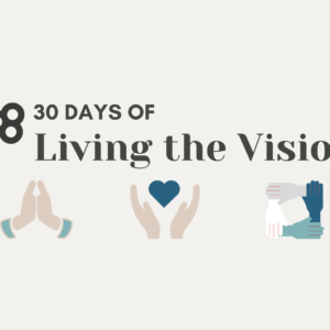 30 Days of Living the Vision – Week 3