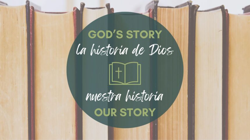 God’s Story, Our Story / La historia de Dios, nuestra historia – New ...